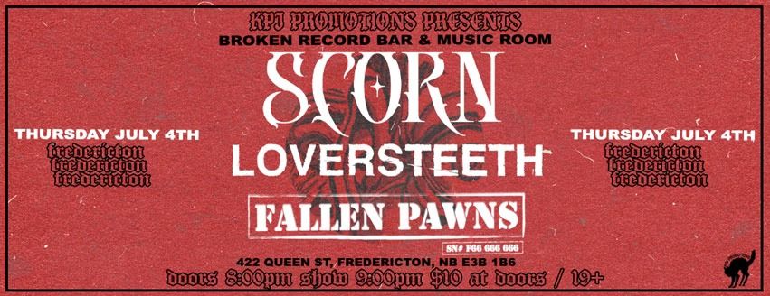 SCORN w\/ Loversteeth, Fallen Pawns - July 4th @ Broken Record Bar & Music Room