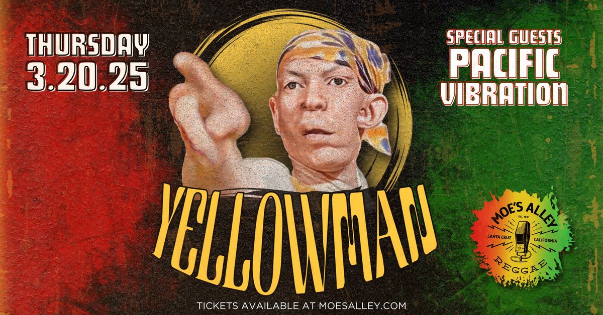 Yellowman w\/ Pacific Vibration + DJ Aye Que Linda