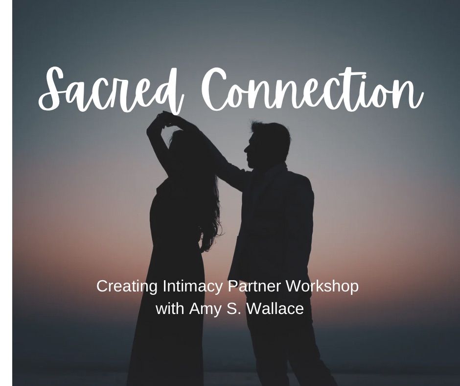 Sacred Connection - Creating Intimacy