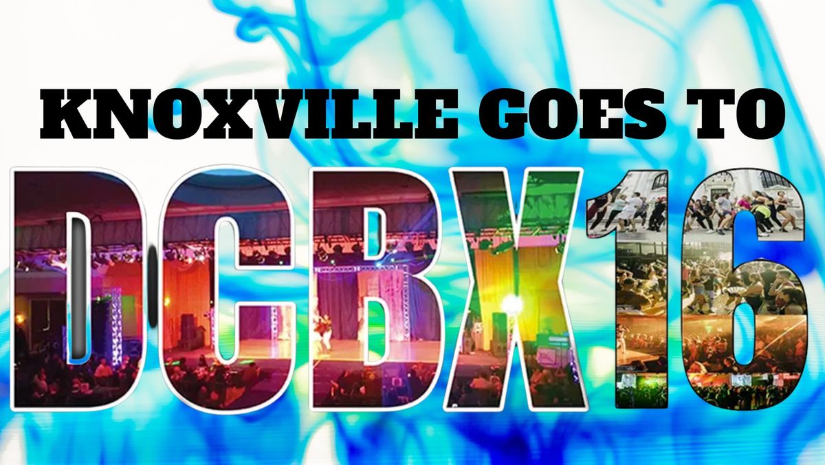 KNOXVILLE TN GOES TO DCBX16