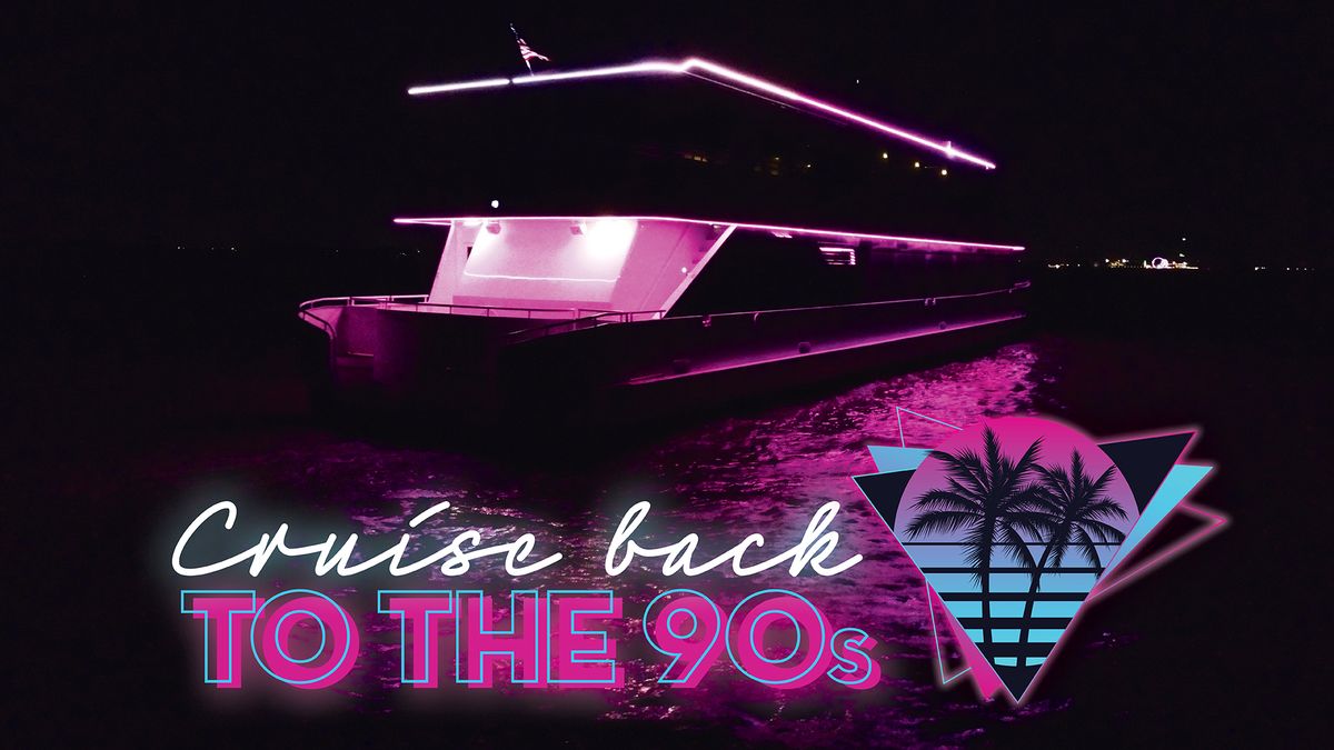 90's Throwback Dinner Cruise