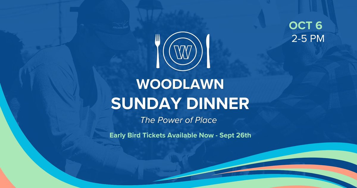 Woodlawn Sunday Dinner: "The Power of Place"