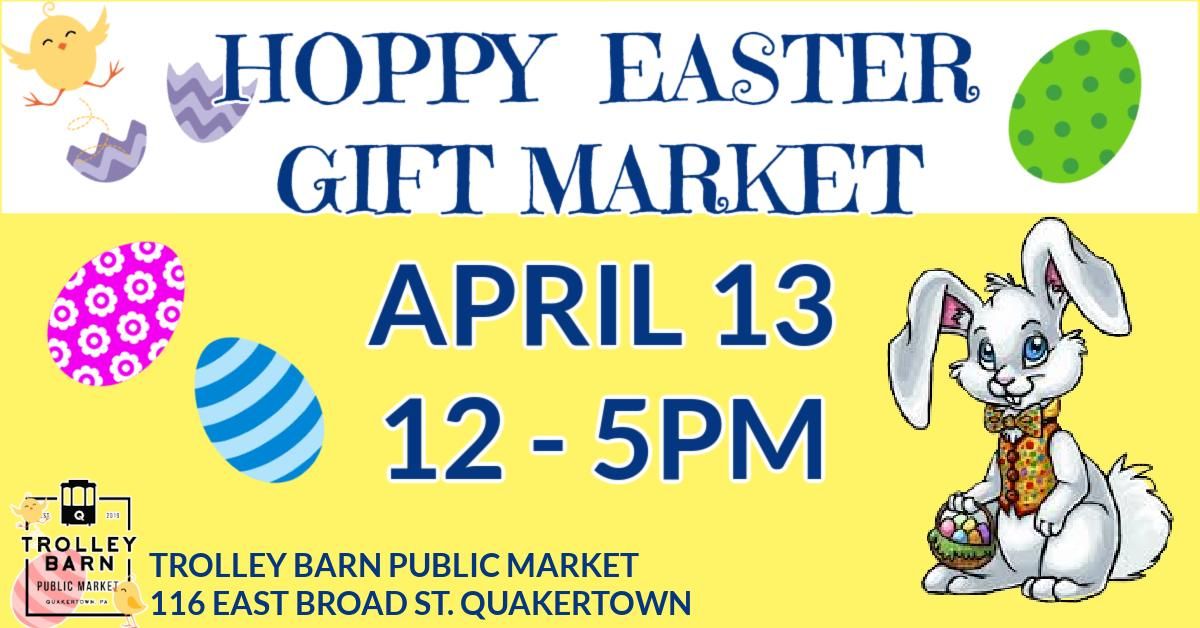 HOPPY EASTER Gift Market at the Trolley Barn Public Market!