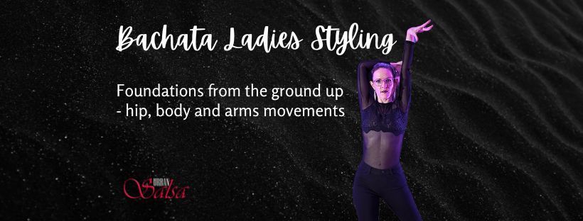 Bachata Ladies Styling - From the Ground Up