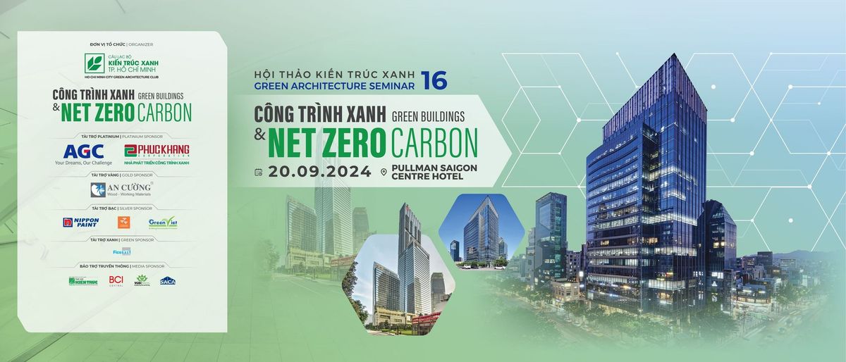 H\u1ed9i th\u1ea3o Ki\u1ebfn tr\u00fac Xanh 16 - Green Buildings & Net Zero Carbon