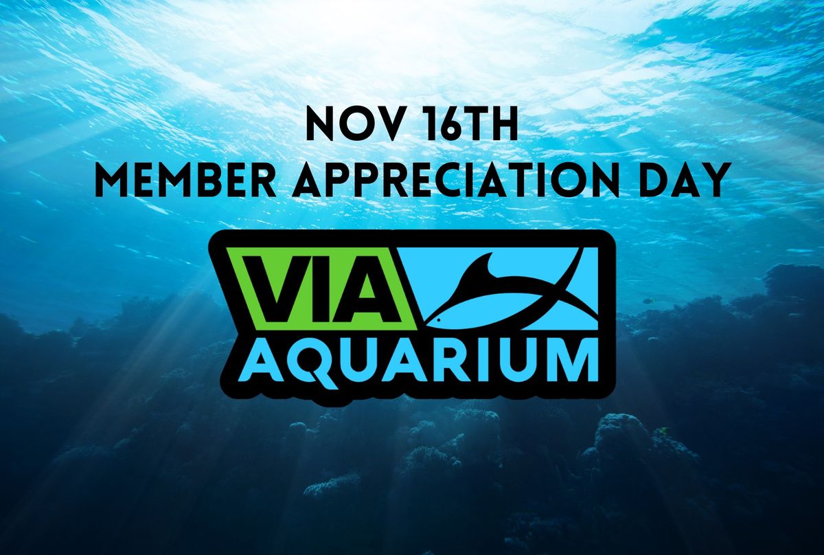 Member Appreciation Day - Nov 16th - Via Aquarium