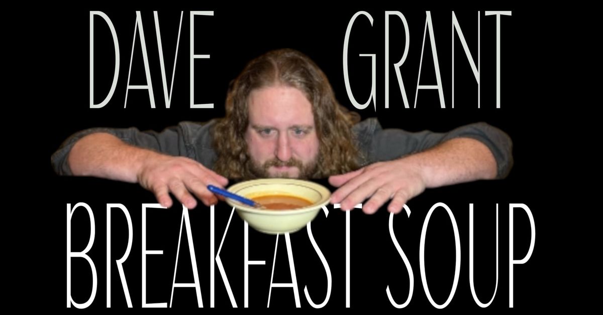 Comedy Night at Cooper's Taproom - Dave Grant: Breakfast Soup 