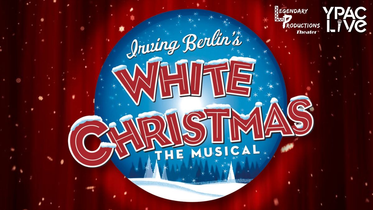 YPAC Live & Legendary Productions Present: White Christmas