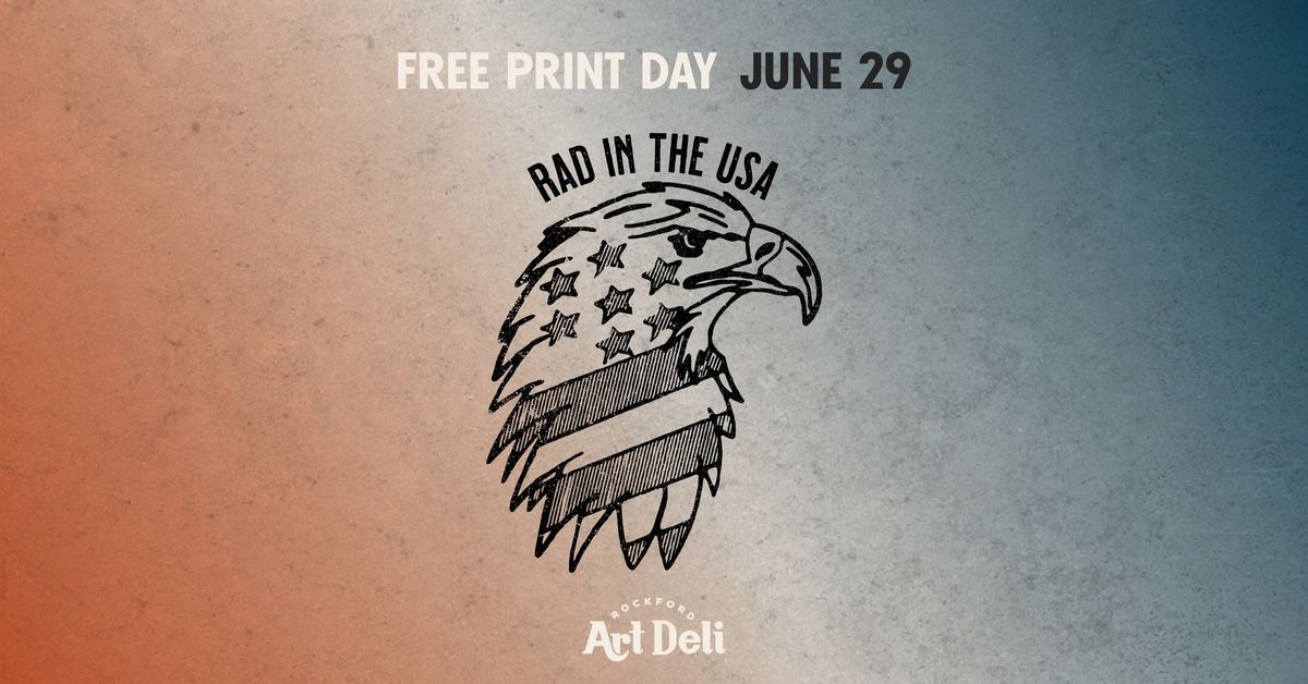 RAD IN THE USA: Free Print Day 6\/29, 11-4