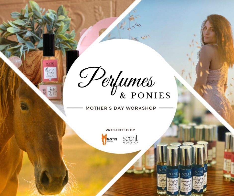 Mother\u2019s Day Workshop: Perfumes & Ponies 