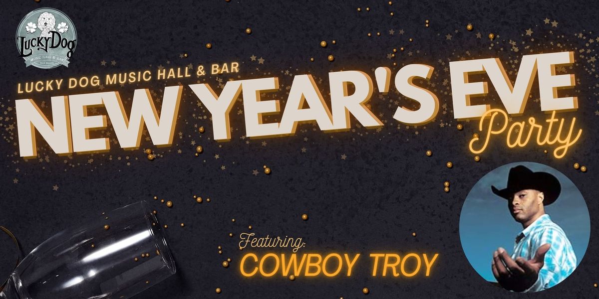 NYE at Lucky Dog Music Hall & Bar Featuring Cowboy Troy!