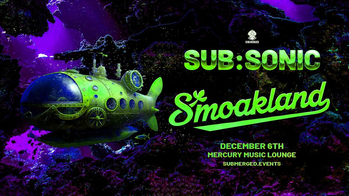 SUB:SONIC w\/ SMOAKLAND