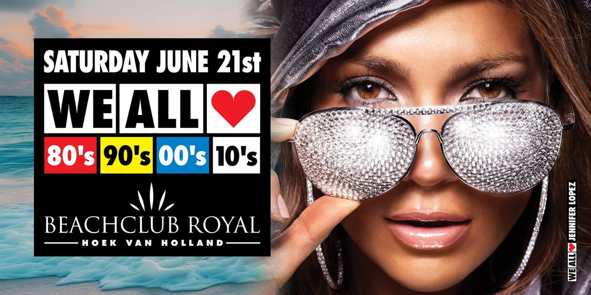 We All Love 80's 90's 00's 10's on the Beach - Beachclub Royal - Hoek van Holland