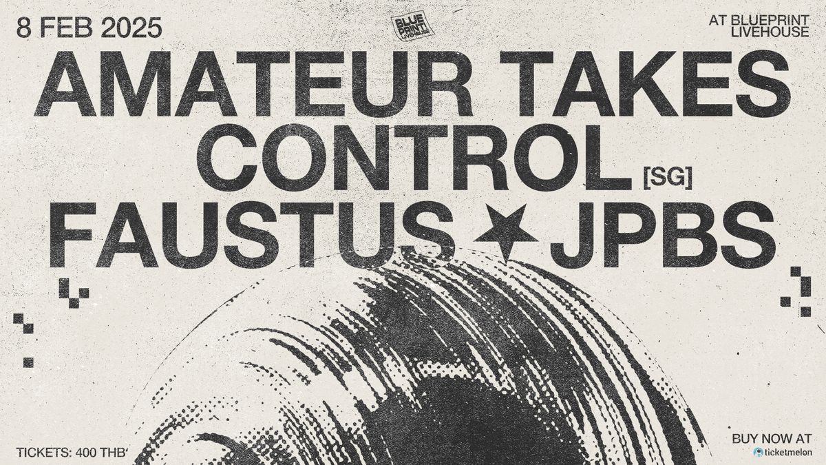 Blueprint Livehouse: Amateur Takes Control \ud83c\uddf8\ud83c\uddec + JPBS + Faustus