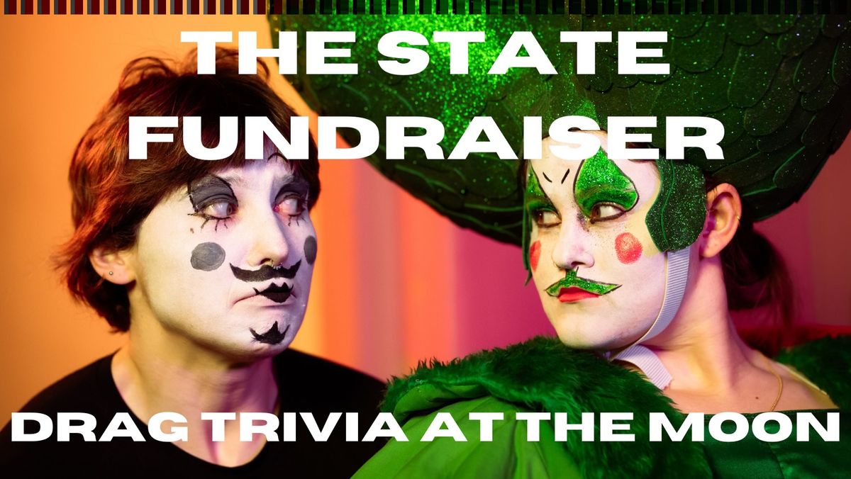 The State - The Fundraiser - Drag Trivia at The Moon! 
