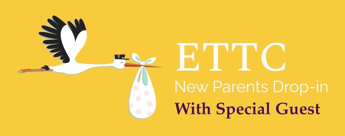 ETTC New Parents Drop-In!