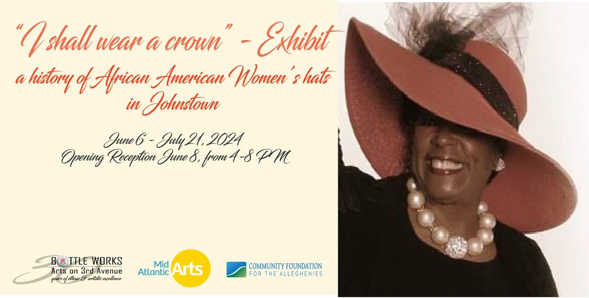 "I shall wear a crown" - Exhibit : a history of African American Women's Hats in Johnstown