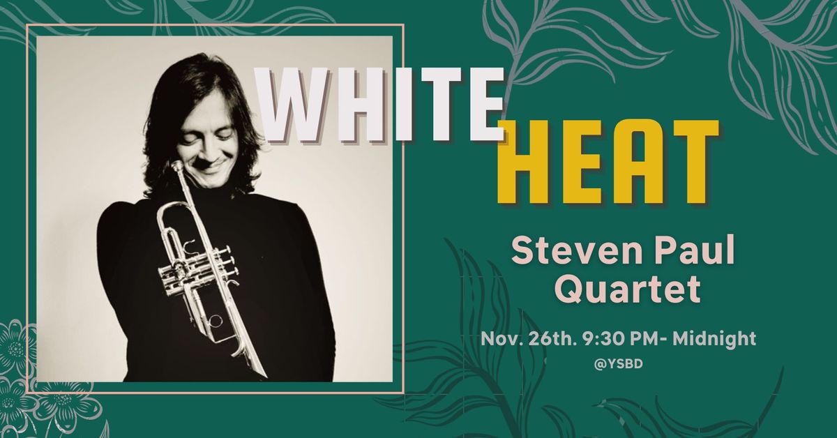 WHITE HEAT : Steven Paul Quartet