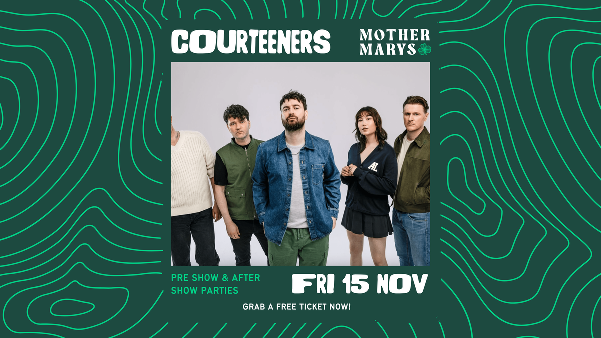 COURTEENERS - Pre Show &amp; After Show Parties \u2618\ufe0f