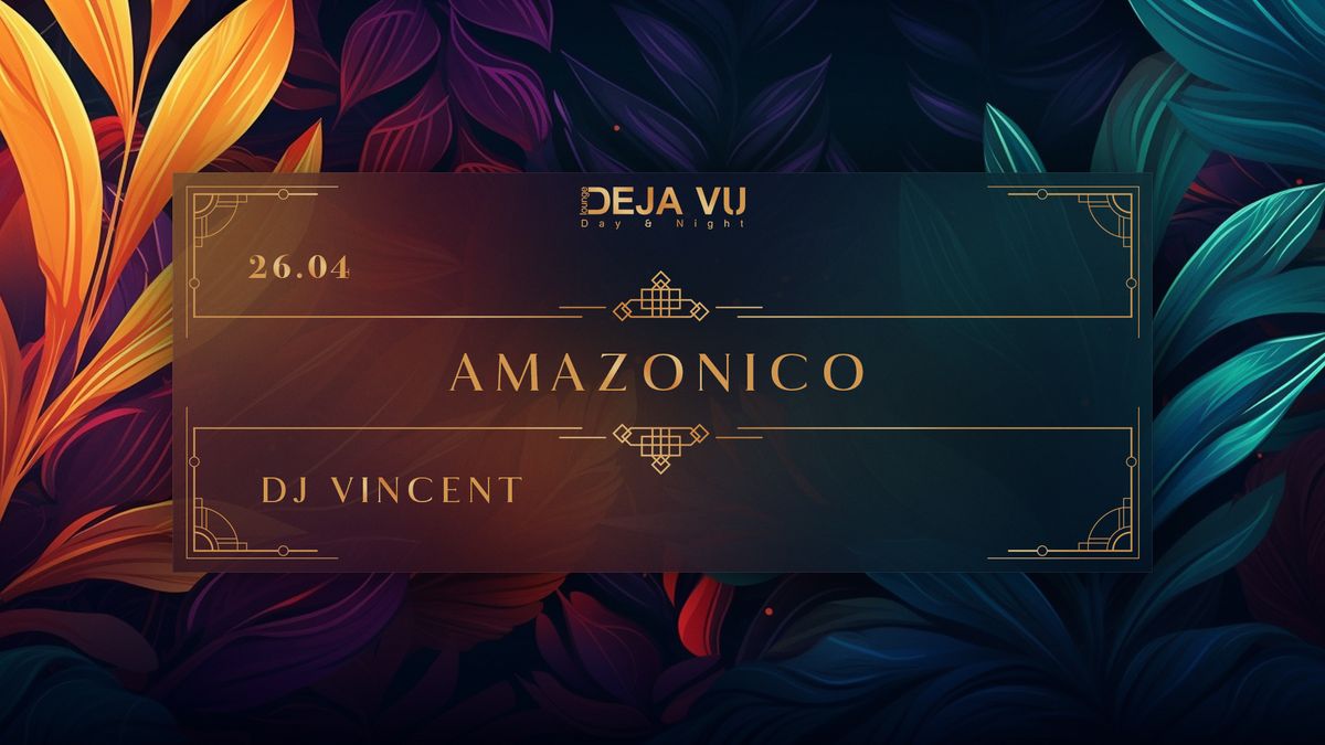 Amazonico | DJ Vincent  | 26.04 Reede