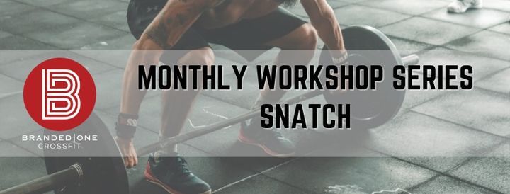 Monthly Workshop Series - Snatch