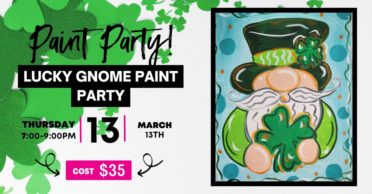 \ud83c\udf40\ud83c\udfa8 LUCKY GNOME PAINTING PARTY \u2013 MARCH 13TH! \ud83c\udfa8\ud83c\udf40