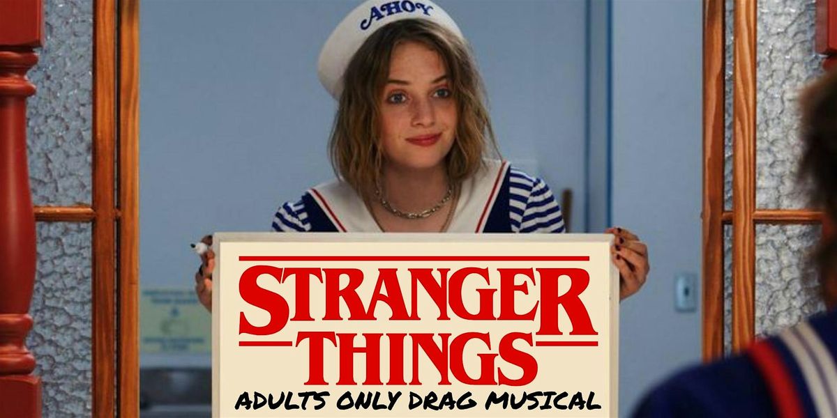 Stranger Things Adults Only Eastside Sisters Drag Musical