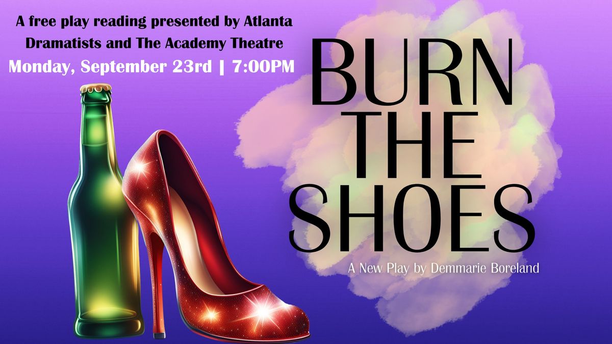 Burn The Shoes: A New Play By Demmarie Boreland With Atlanta Dramatists