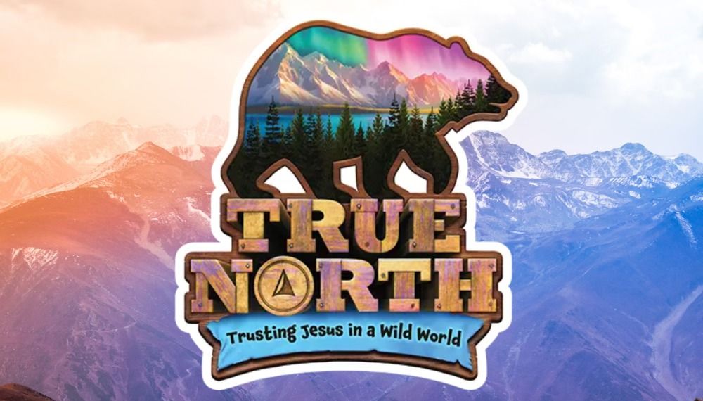 VBS 2025 - True North Trusting Jesus in the Wild