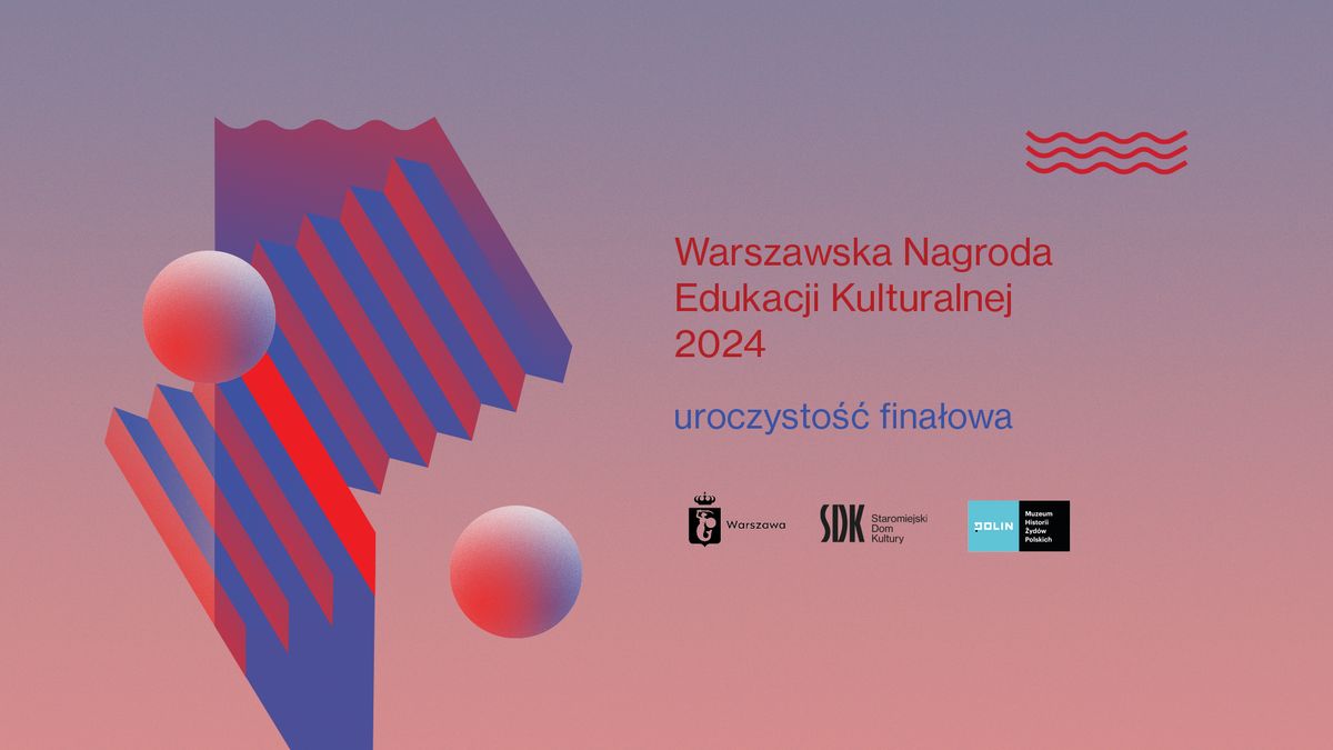 Warszawska Nagroda Edukacji Kulturalnej 2024 \u2013 uroczysto\u015b\u0107 fina\u0142owa 