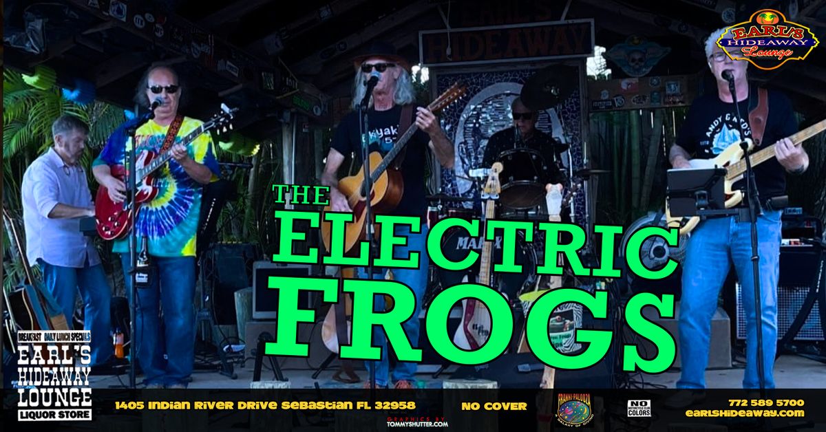 ELECTRIC FROGS - LIVE - SAT NOV 23, 2024 - 2PM - Earl's Hideaway, Sebastan, FL 32958