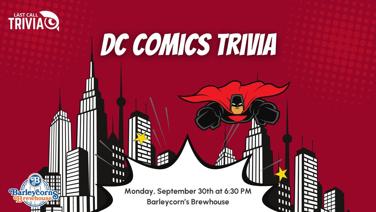 DC Comics Themed Trivia at Barleycorn's Brewhouse 6:30PM to 8:30PM