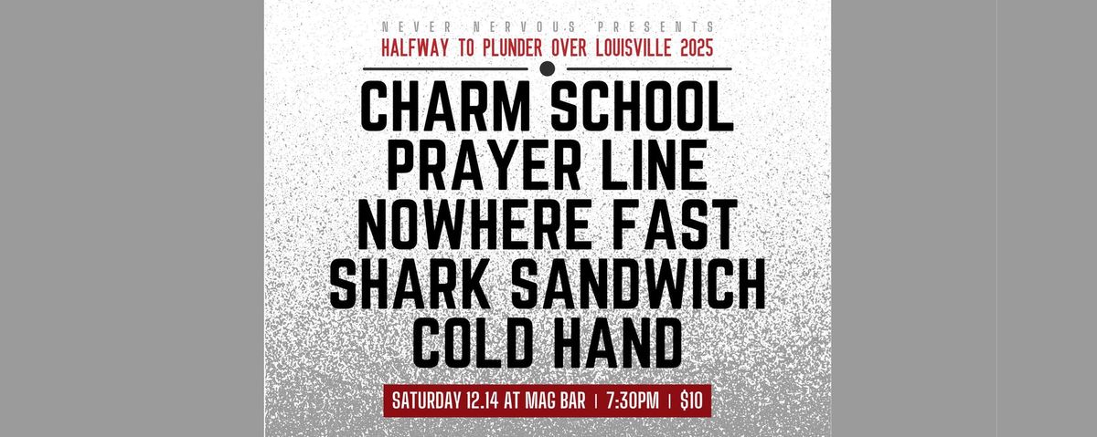 Charm School + Prayer Line + Nowhere Fast + Shark Sandwich + Cold Hand @ Mag Bar