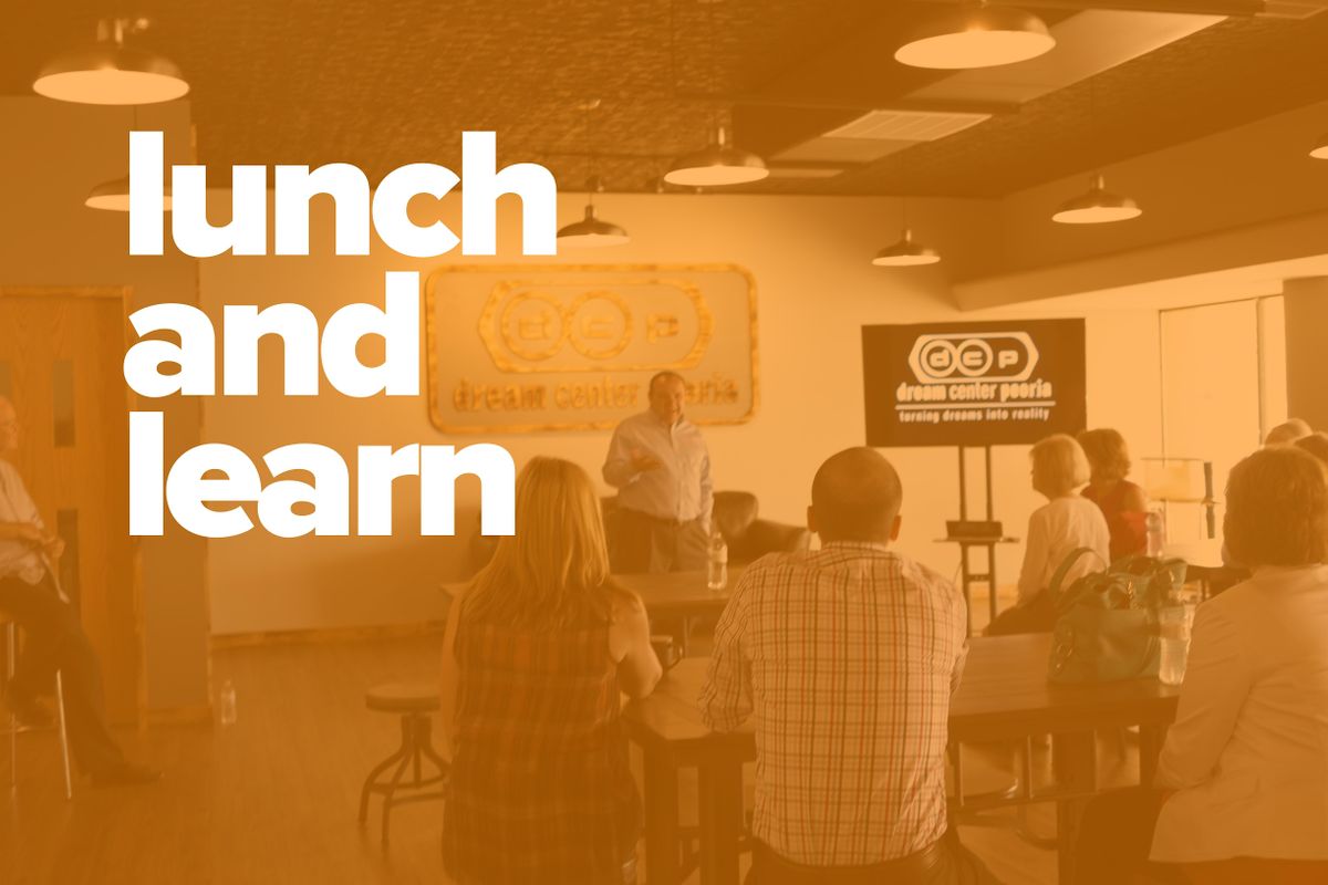 lunch and learn | dream center peoria