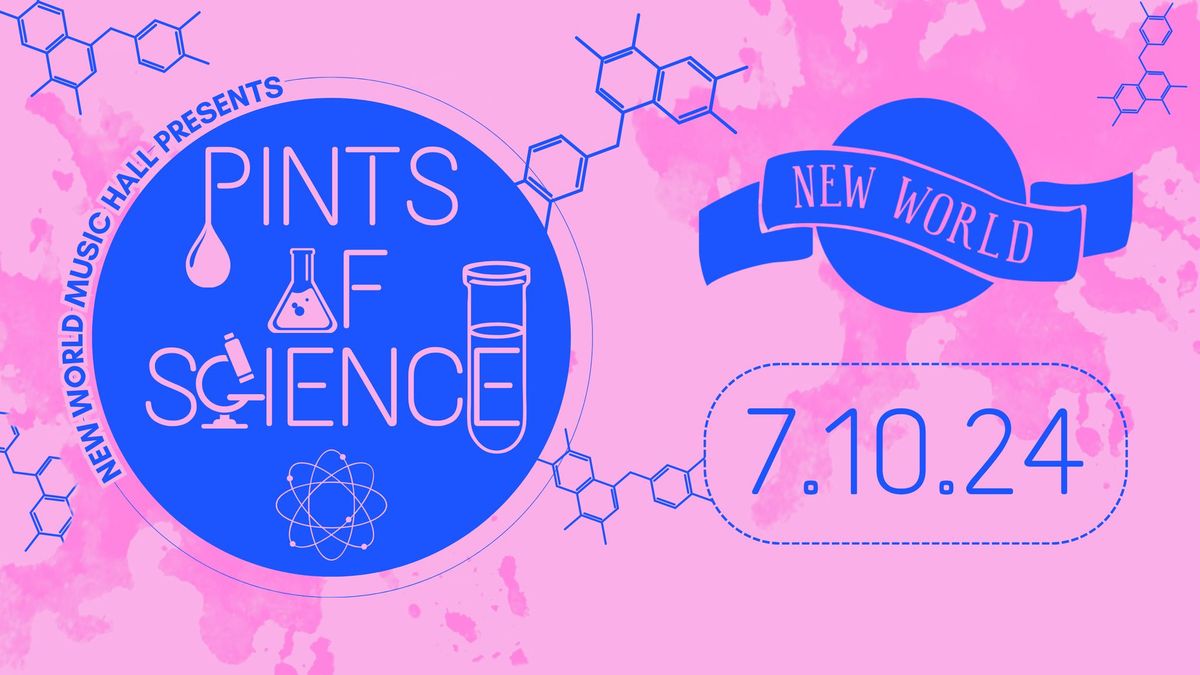 Pints of Science @ New World Music Hall 07\/10\/2024