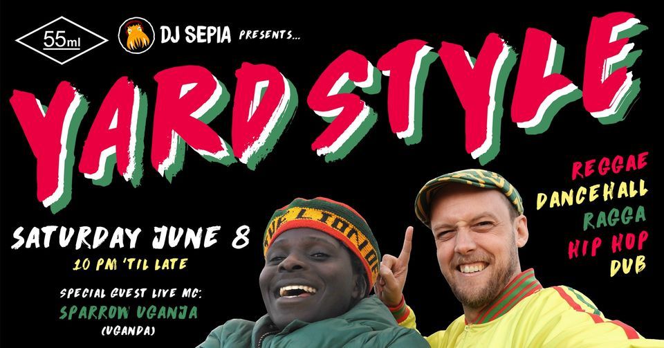 DJ Sepia presents Yard Style (ft. Sparrow Uganja live) - FREE ENTRY