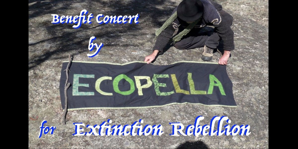 Ecopella benefit for Extinction Rebellion