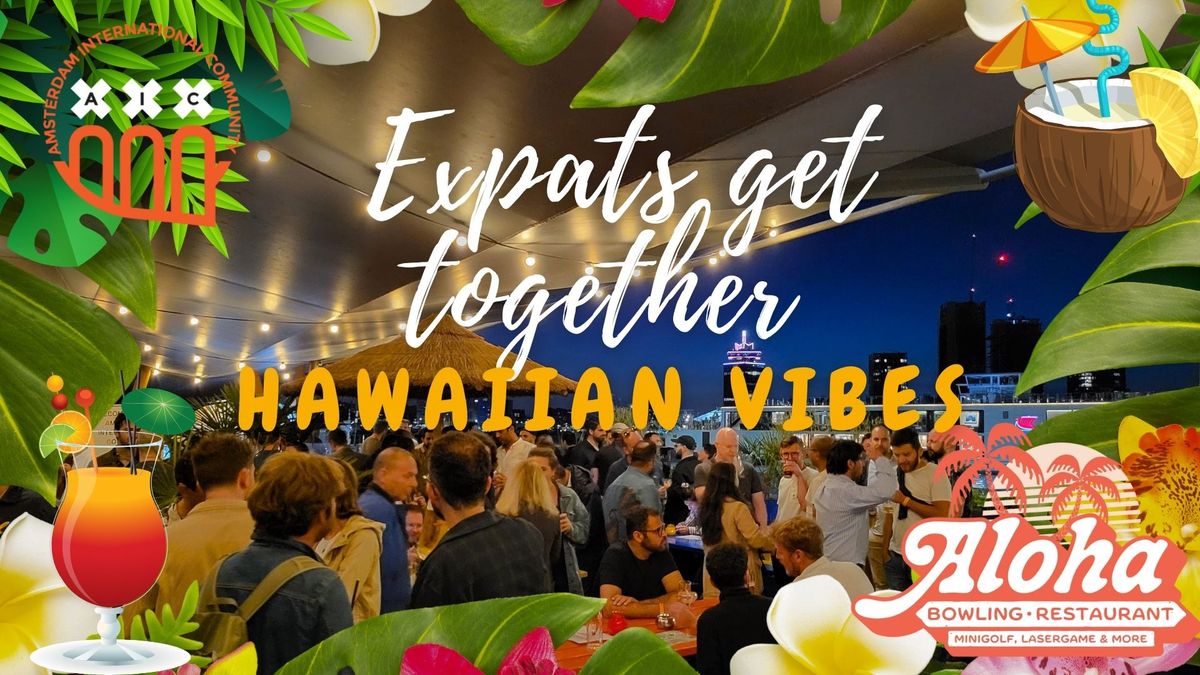 Expats get together: Hawaiian vibes??@ Aloha's terrace + dancing ??