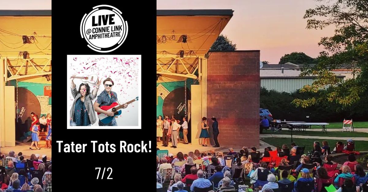 Tater Tots Rock! - LIVE @ Connie Link Amphitheatre