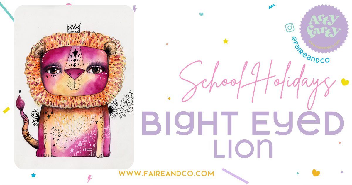 School Holidays: Bright Eyed Lion