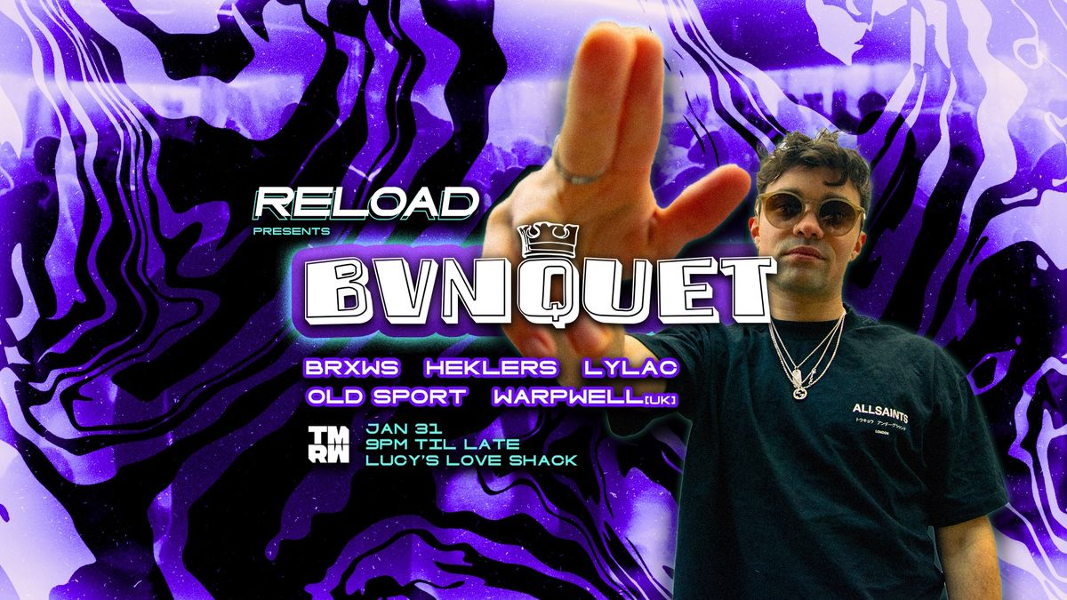 RELOAD Presents: BVNQUET (UK)