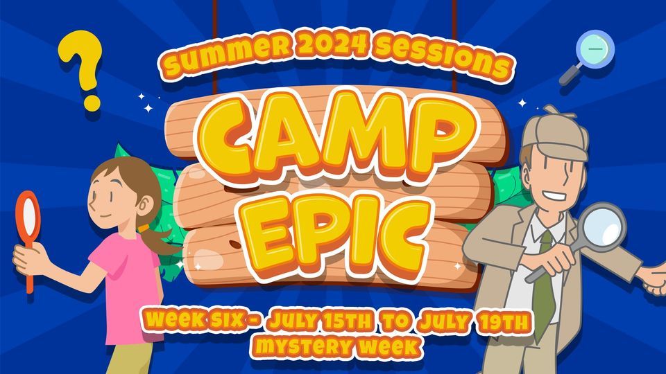 Camp Epic "Mystery Week" Summer '24