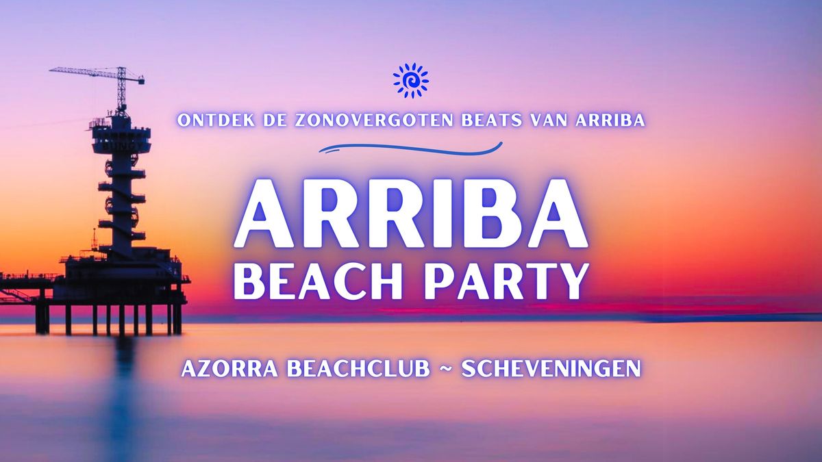 Arriba Beach Party ~ 5 juli ~ Azorra Beachclub