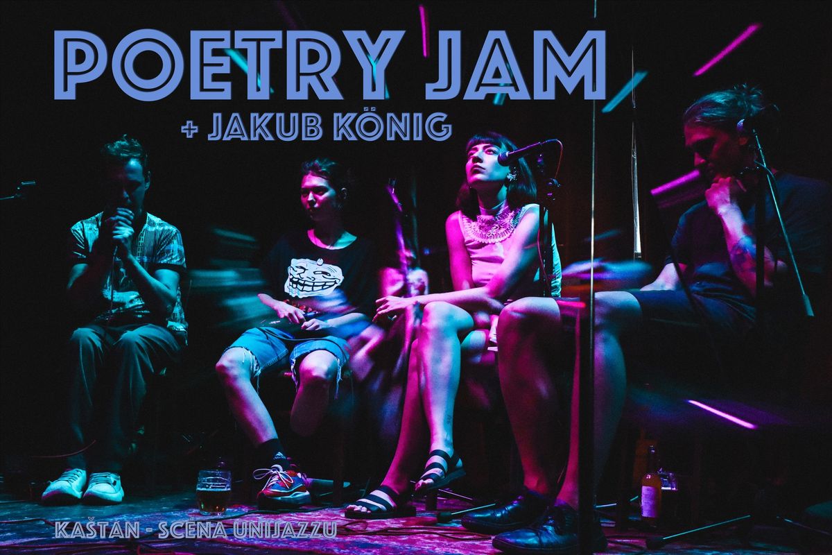 Poetry Jam + Jakub K\u00f6nig (NOV\u00dd TERM\u00cdN 15.10.) - Bl\u00e1hovec, Dibi, Thea, Pecenov\u00e1, Nejhodn\u011bj\u0161\u00ed...