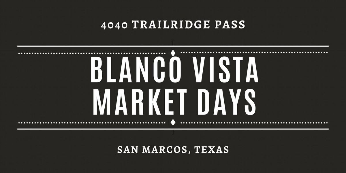 Blanco Vista Market Days - May 