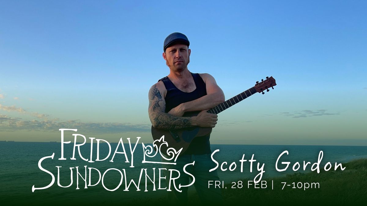 Friday Sundowner with Scotty Gordon