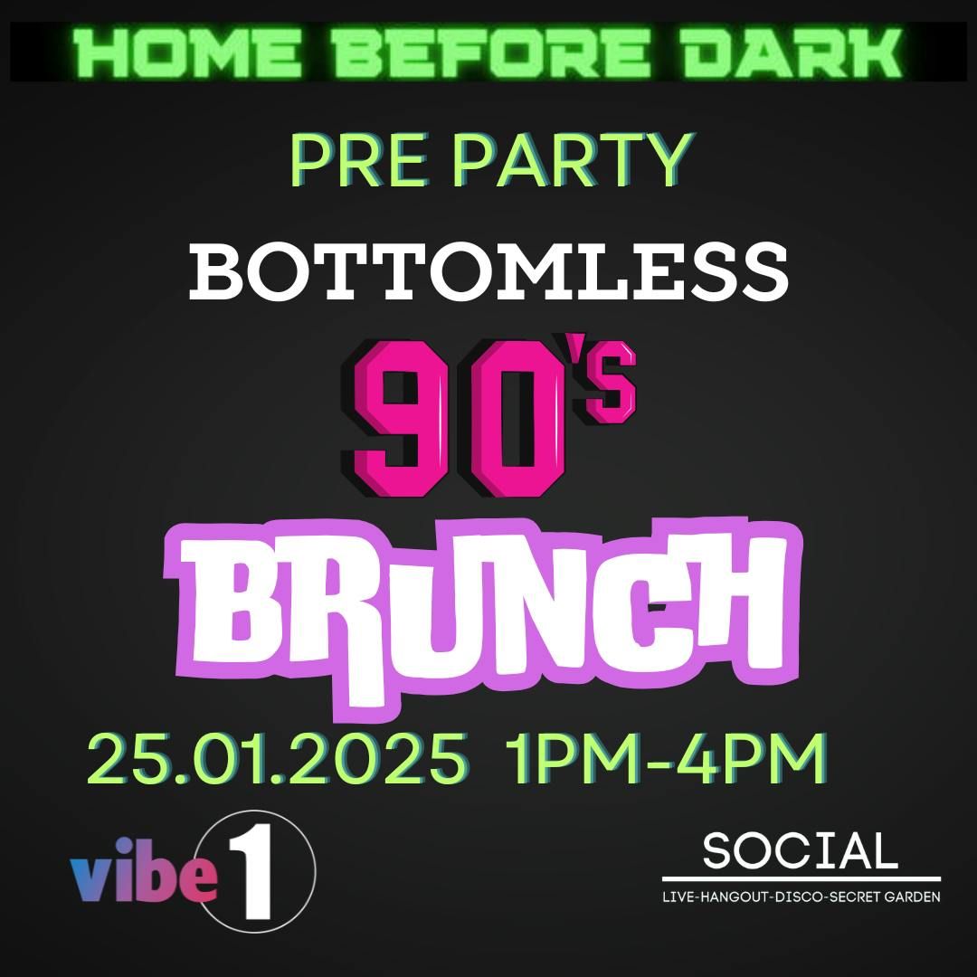 Home before dark - 90s Bottomless brunch - Pre-party