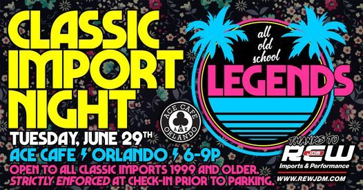 Legends - Classic Import Night!