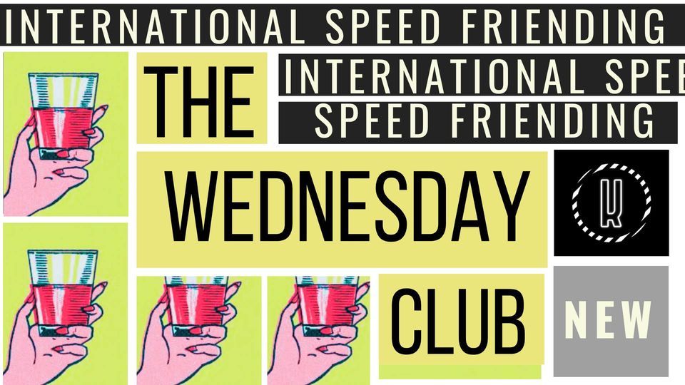 THE WEDNESDAY CLUB (International speed friending + mystery performance)