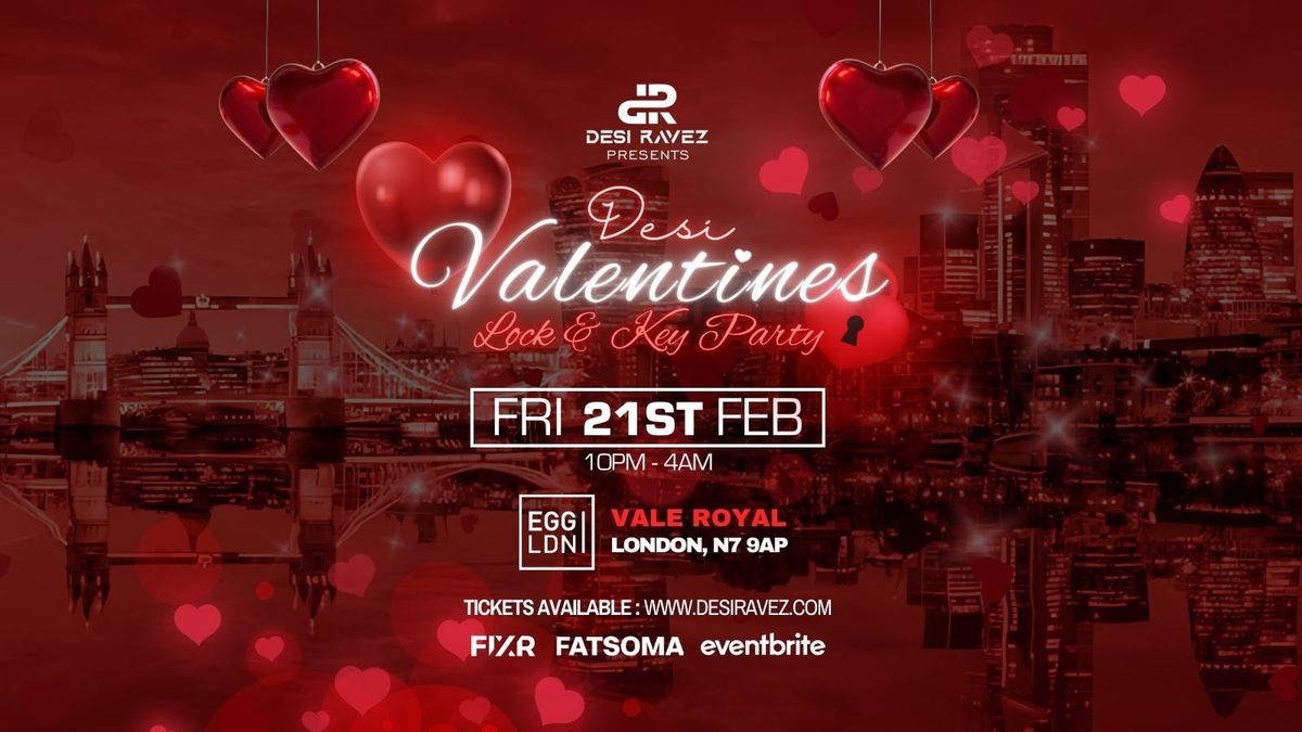 Desi Valentines (Lock &amp; Key Party) - Friday 21st February @EGG LDN